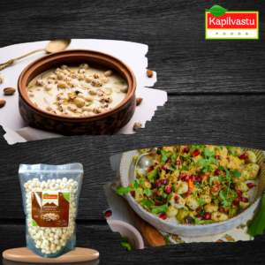 Makhana Dishes from the Versatile Culinary of Kapilvastu Foods Makhana